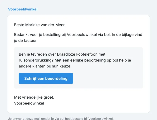 De factuurmail: een bedankje voor de bestelling, de zin "Met een eerlijke beoordeling op bol help je andere klanten bij hun keuze" en de knop "Schrijf een beoordeling".